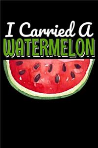 I Carried A Watermelon