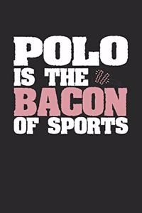 Polo Is The Bacon of Sports