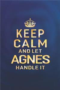 Keep Calm and Let Agnes Handle It