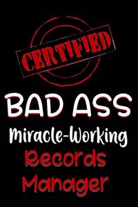 Certified Bad Ass Miracle-Working Records Manager