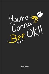You're Gonna Bee Ok - Notizbuch