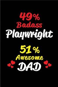 49% Badass Playwright 51% Awesome Dad