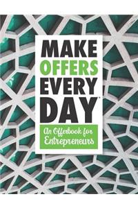 Make Offers Everyday - An Offer Book for Entrepreneurs
