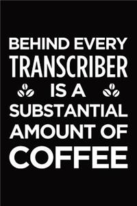 Behind every transcriber is a substantial amount of coffee