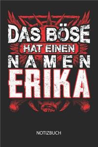 Das Böse hat einen Namen - Erika - Notizbuch