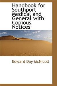 Handbook for Southport Medical and General with Copious Notices