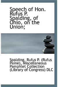 Speech of Hon. Rufus P. Spalding, of Ohio, on the Union;