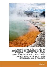 A Complete History of the Lives, Acts, and Martyrdoms of the Holy Apostles and the Two Evangelists,