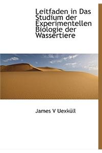 Leitfaden in Das Studium Der Experimentellen Biologie Der Wassertiere