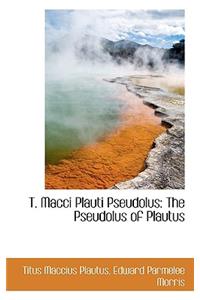T. Macci Plauti Pseudolus