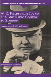 W. C. Fields from Sound Film and Radio Comedy to Stardom: Becoming a Cultural Icon