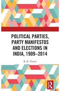 Political Parties, Party Manifestos and Elections in India, 1909-2014