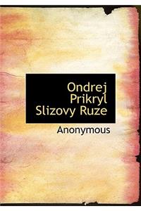 Ondrej Prikryl Slizovy Ruze