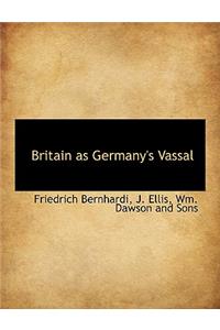 Britain as Germany's Vassal