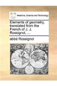Elements of Geometry, Translated from the French of J. J. Rossignol, ...