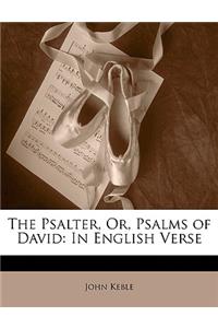 The Psalter, Or, Psalms of David