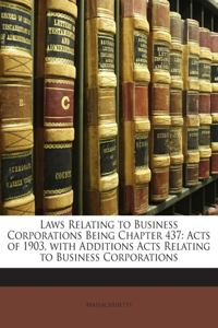 Laws Relating to Business Corporations Being Chapter 437