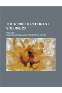 The Revised Reports (Volume 23); 1785-1866