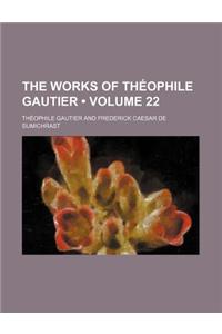 The Works of Theophile Gautier Volume 22