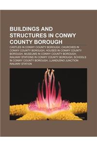 Buildings and Structures in Conwy County Borough