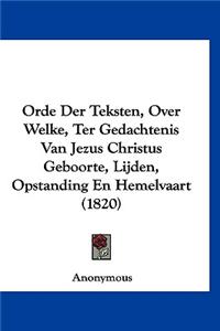 Orde Der Teksten, Over Welke, Ter Gedachtenis Van Jezus Christus Geboorte, Lijden, Opstanding En Hemelvaart (1820)