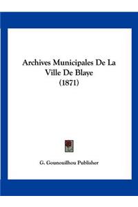 Archives Municipales De La Ville De Blaye (1871)