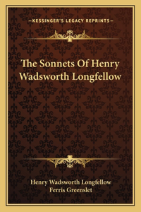 The Sonnets Of Henry Wadsworth Longfellow