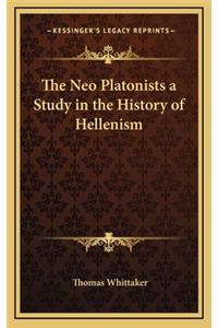 The Neo Platonists a Study in the History of Hellenism