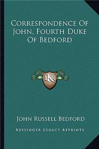 Correspondence of John, Fourth Duke of Bedford