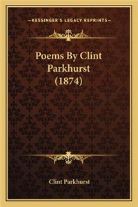 Poems by Clint Parkhurst (1874)