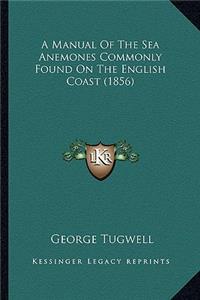 Manual of the Sea Anemones Commonly Found on the English Coast (1856)