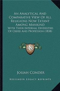 An Analytical and Comparative View of All Religions Now Extant Among Mankind