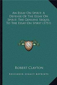 An Essay on Spirit; A Defense of the Essay on Spirit; The Genuine Sequel to the Essay on Spirit (1751)