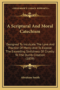 A Scriptural and Moral Catechism