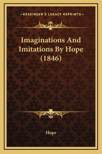 Imaginations and Imitations by Hope (1846)