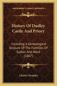 History Of Dudley Castle And Priory