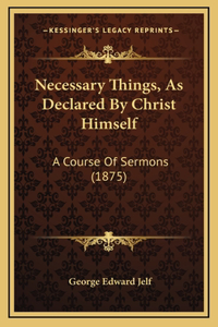 Necessary Things, As Declared By Christ Himself