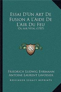 Essai D'Un Art de Fusion A L'Aide de L'Air Du Feu