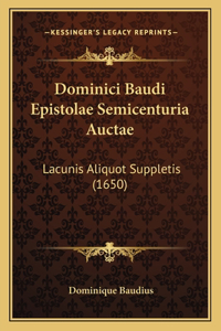 Dominici Baudi Epistolae Semicenturia Auctae