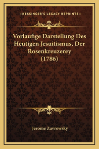 Vorlaufige Darstellung Des Heutigen Jesuitismus, Der Rosenkreuzerey (1786)