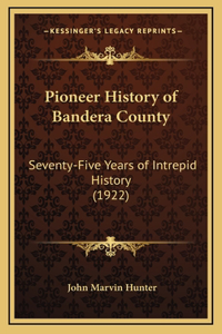 Pioneer History of Bandera County