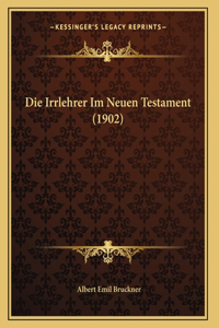 Die Irrlehrer Im Neuen Testament (1902)