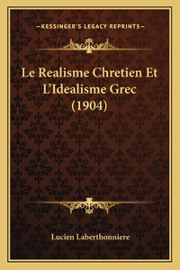 Realisme Chretien Et L'Idealisme Grec (1904)