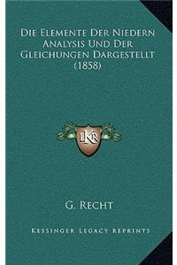 Die Elemente Der Niedern Analysis Und Der Gleichungen Dargestellt (1858)