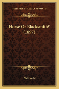 Horse Or Blacksmith? (1897)