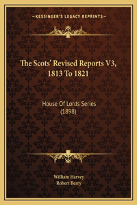 Scots' Revised Reports V3, 1813 To 1821