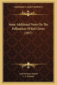 Some Additional Notes On The Pollination Of Red Clover (1917)