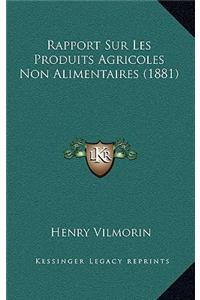 Rapport Sur Les Produits Agricoles Non Alimentaires (1881)