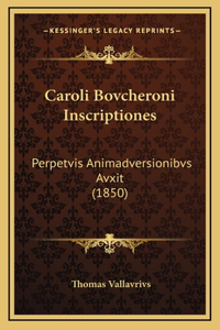 Caroli Bovcheroni Inscriptiones