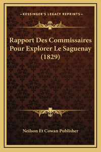 Rapport Des Commissaires Pour Explorer Le Saguenay (1829)